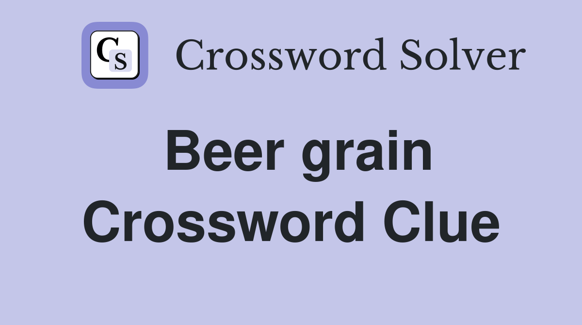 Beer grain Crossword Clue Answers Crossword Solver