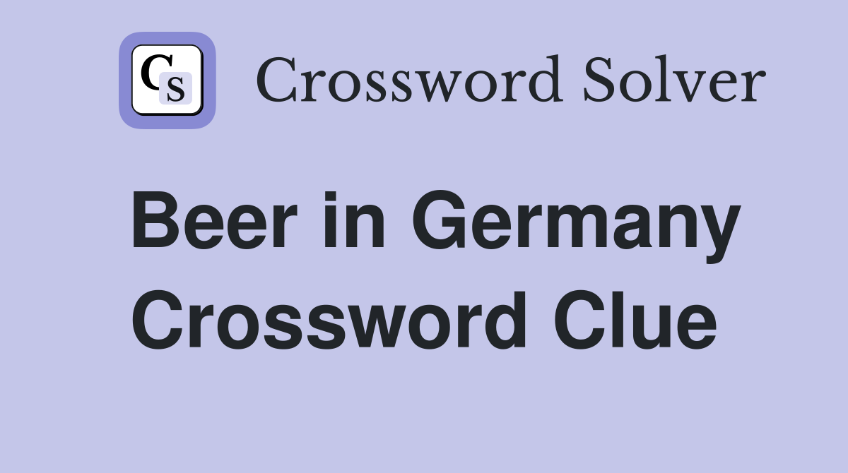 Beer in Germany Crossword Clue