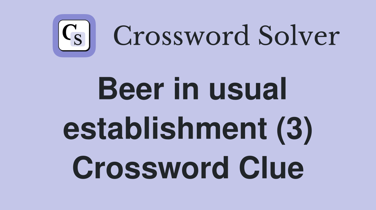 Beer in usual establishment (3) Crossword Clue