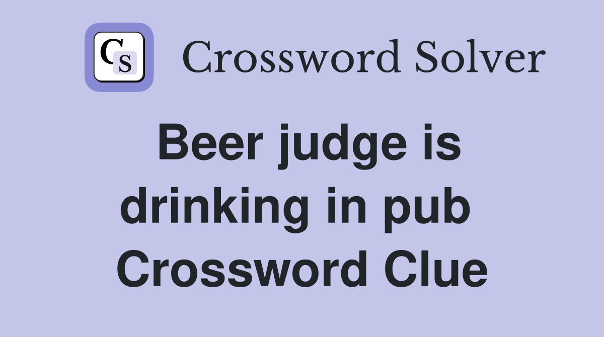 Beer judge is drinking in pub  Crossword Clue