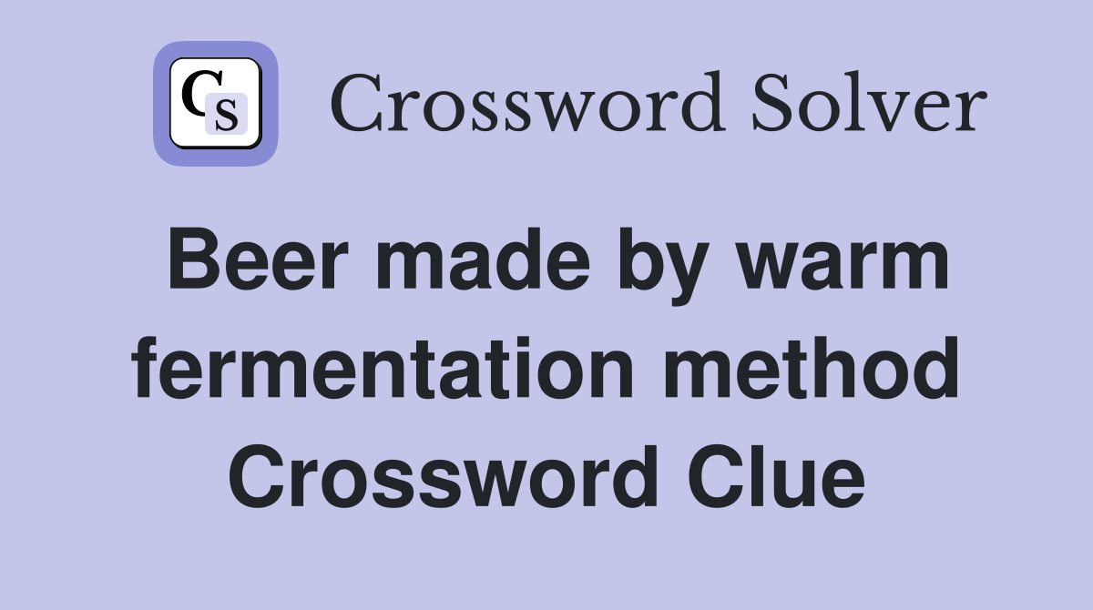 Beer made by warm fermentation method Crossword Clue