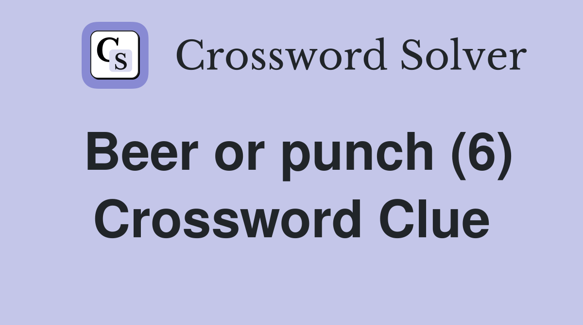 Beer or punch (6) Crossword Clue