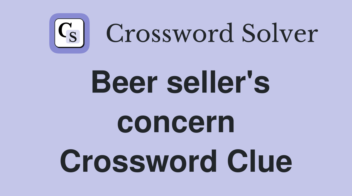 Beer seller's concern Crossword Clue