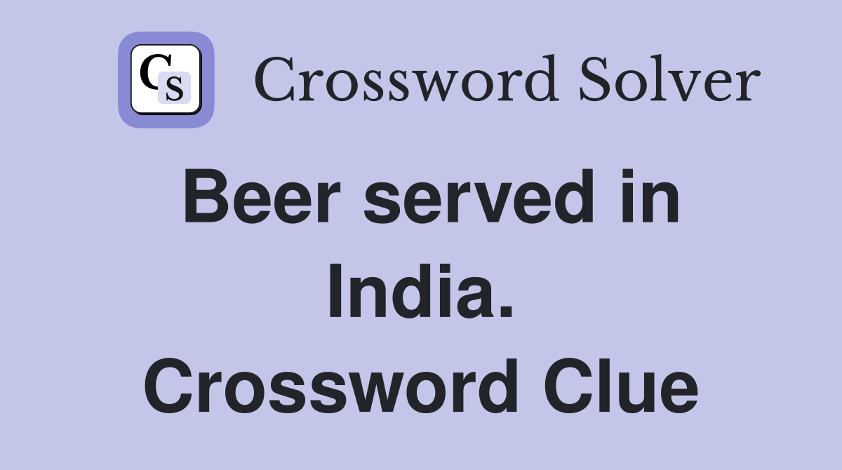 Beer served in India. Crossword Clue