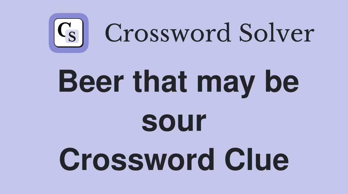 Beer that may be sour Crossword Clue