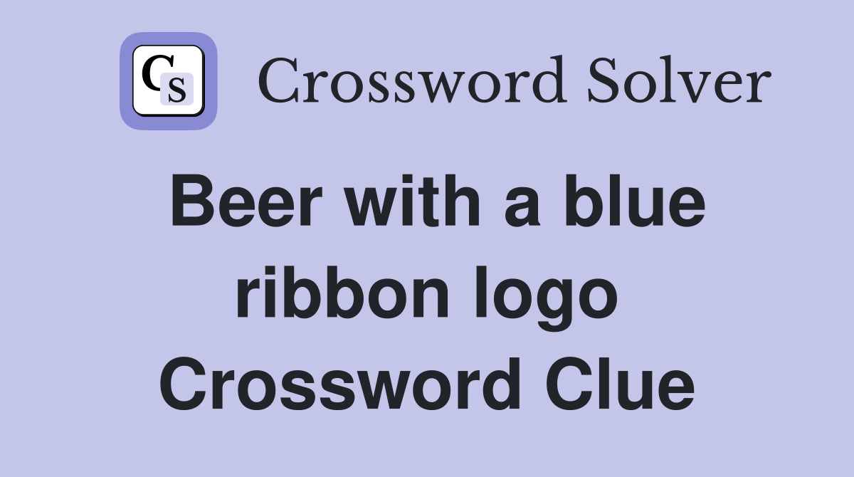 Beer with a blue ribbon logo Crossword Clue