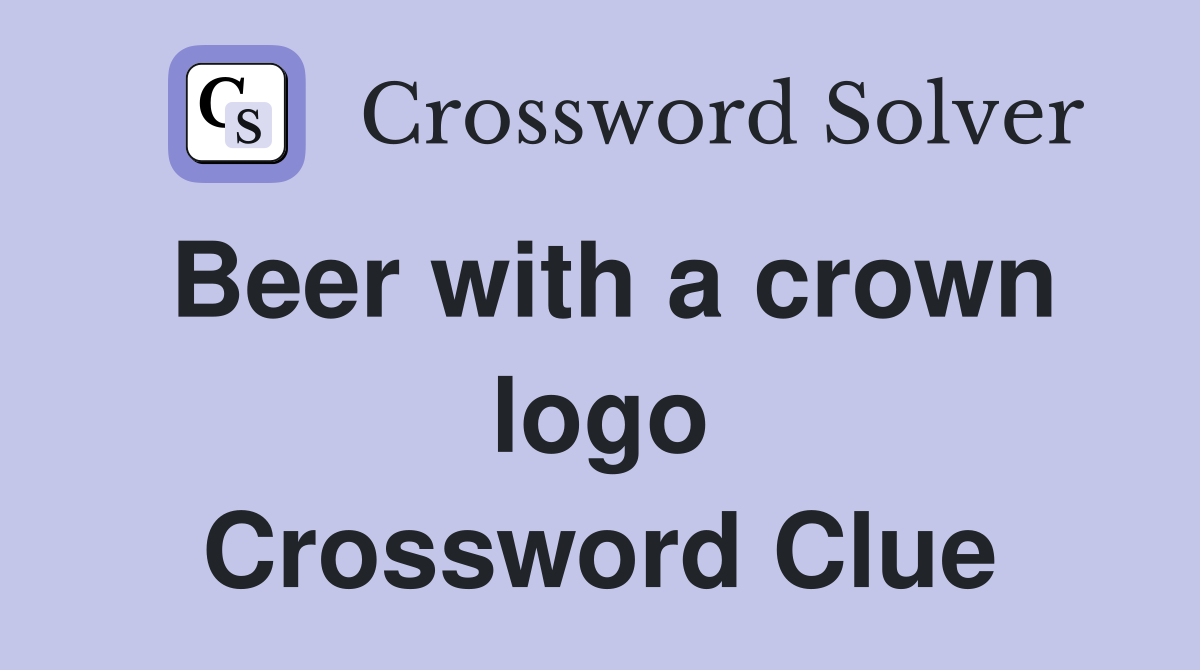 Beer with a crown logo Crossword Clue