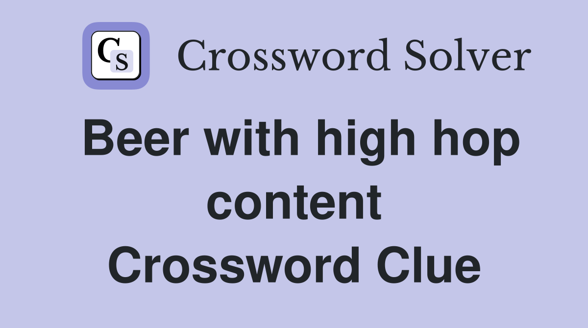 Beer with high hop content Crossword Clue