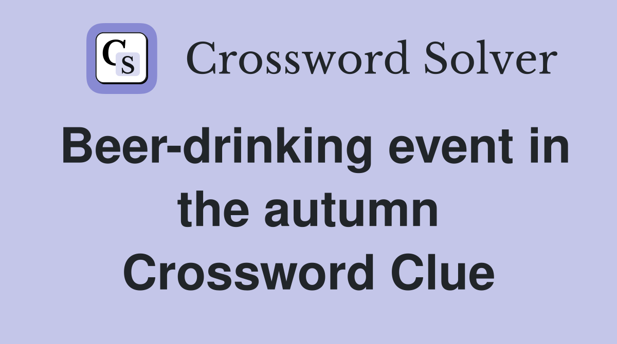 Beer-drinking event in the autumn Crossword Clue
