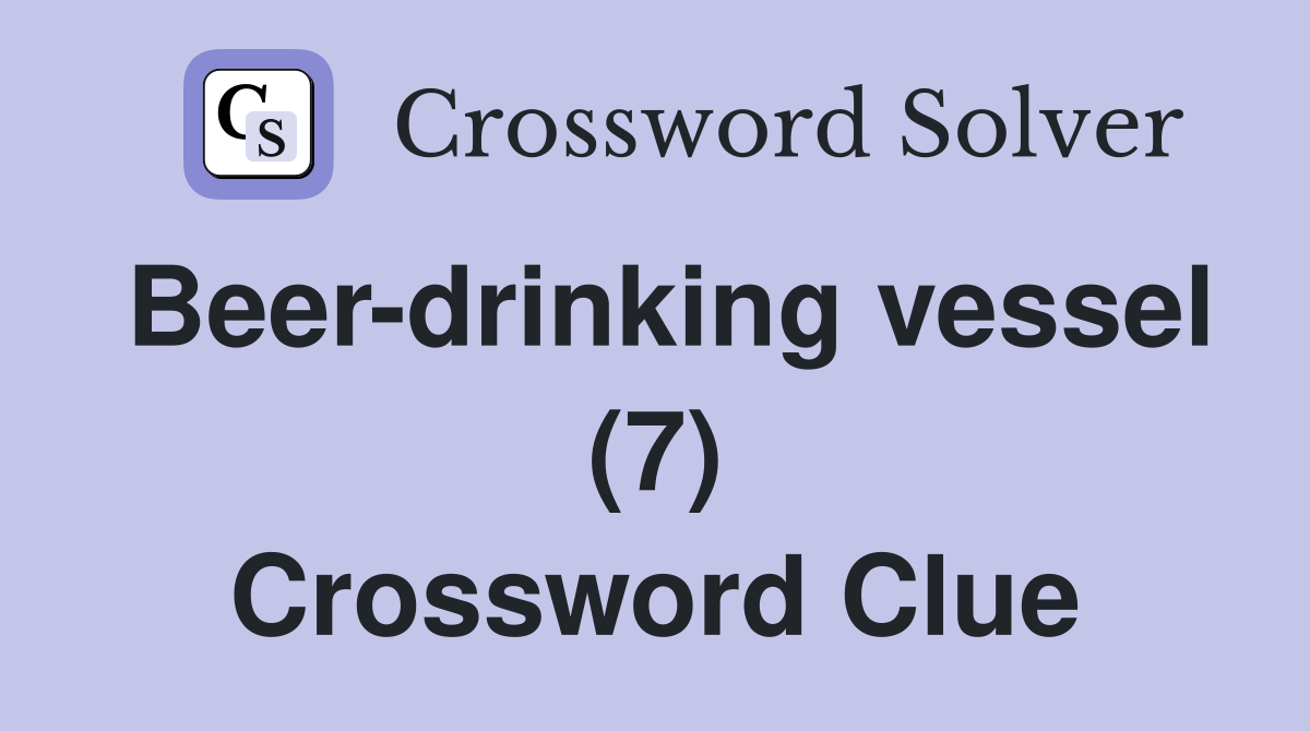 Beer-drinking vessel (7) Crossword Clue