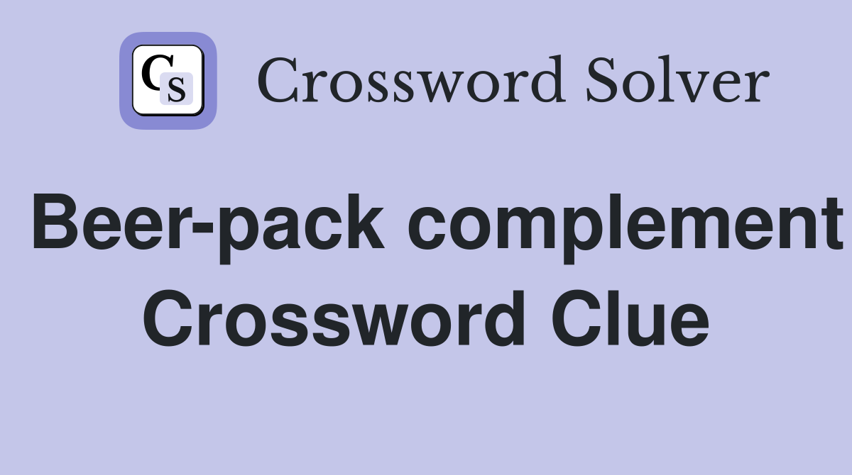 Beer-pack complement Crossword Clue