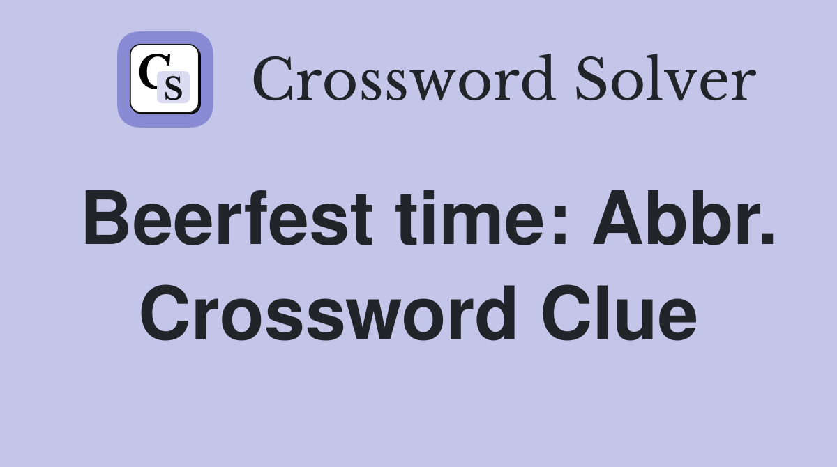 Beerfest time: Abbr. Crossword Clue