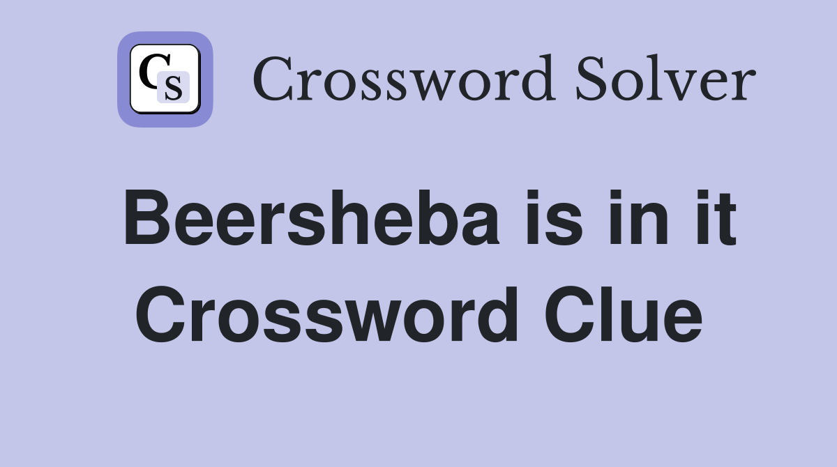 Beersheba is in it Crossword Clue