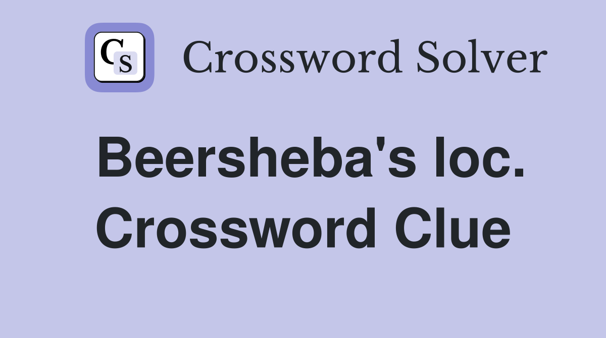 Beersheba's loc. Crossword Clue