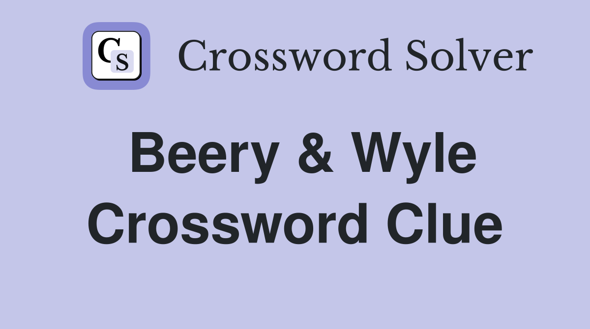 Beery & Wyle Crossword Clue