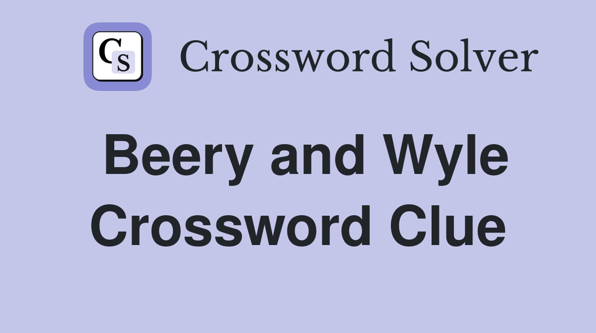 Beery and Wyle Crossword Clue