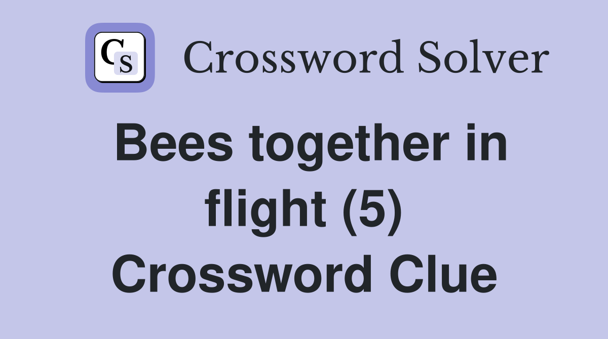 Bees together in flight (5) Crossword Clue