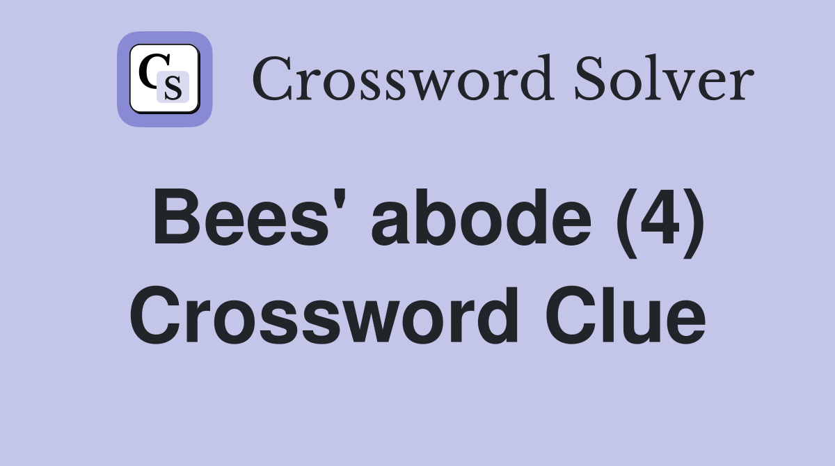 Bees' abode (4) Crossword Clue