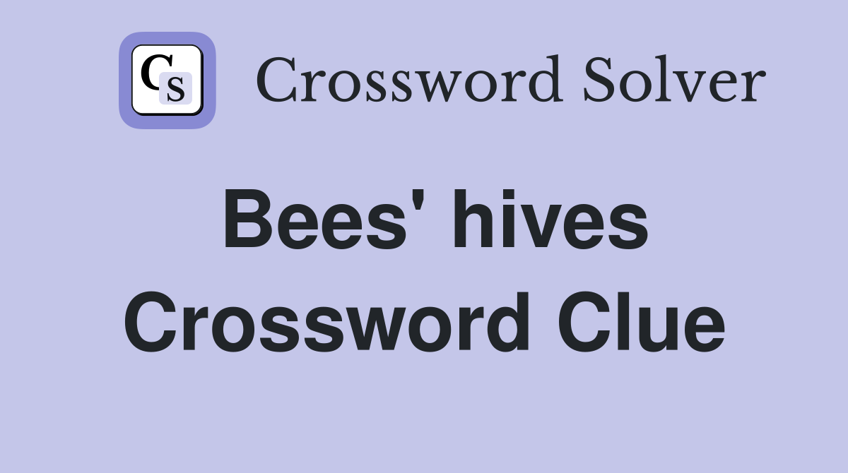 Bees' hives Crossword Clue