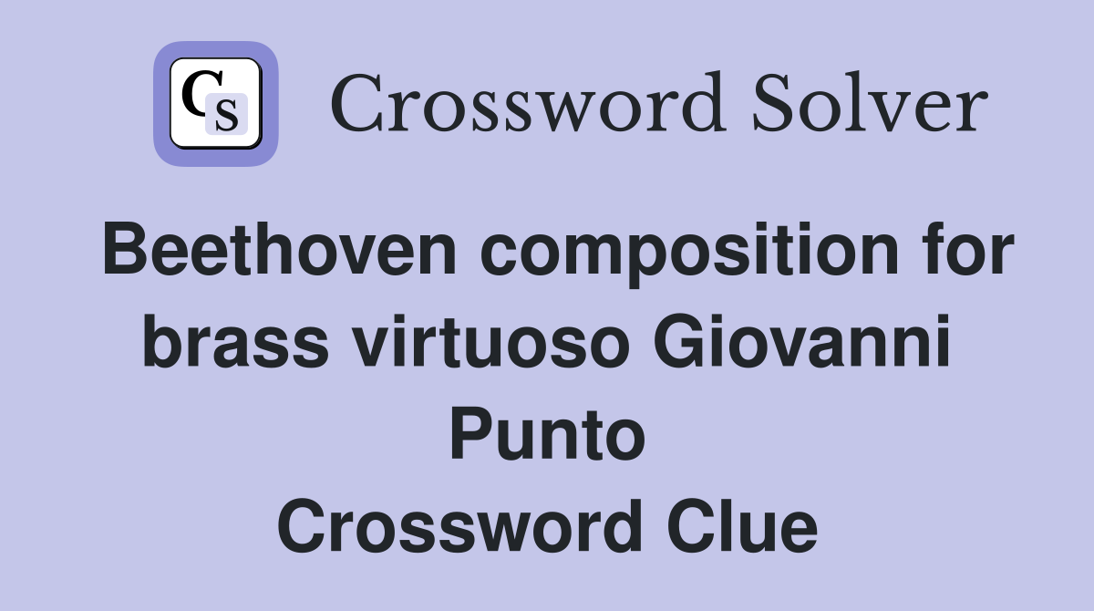Beethoven composition for brass virtuoso Giovanni Punto Crossword Clue