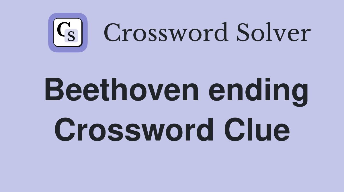 Beethoven ending Crossword Clue
