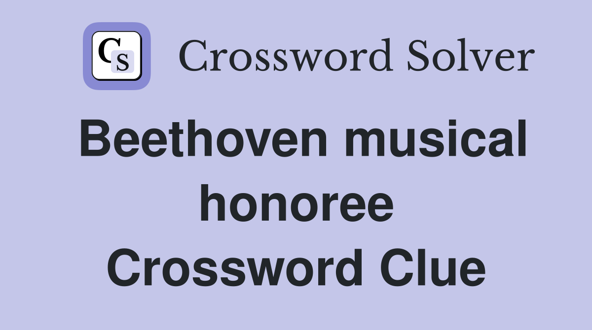 Beethoven musical honoree Crossword Clue