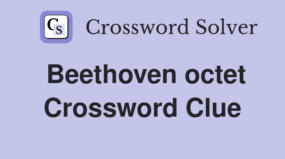 Beethoven octet Crossword Clue