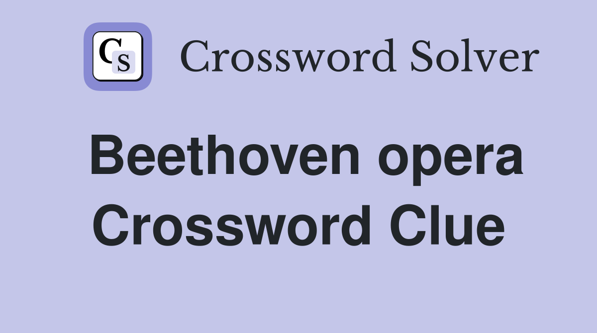Beethoven opera Crossword Clue
