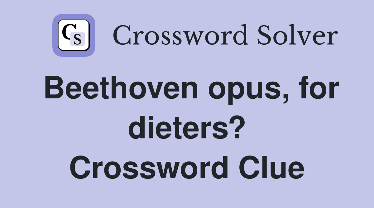 Beethoven opus, for dieters? Crossword Clue