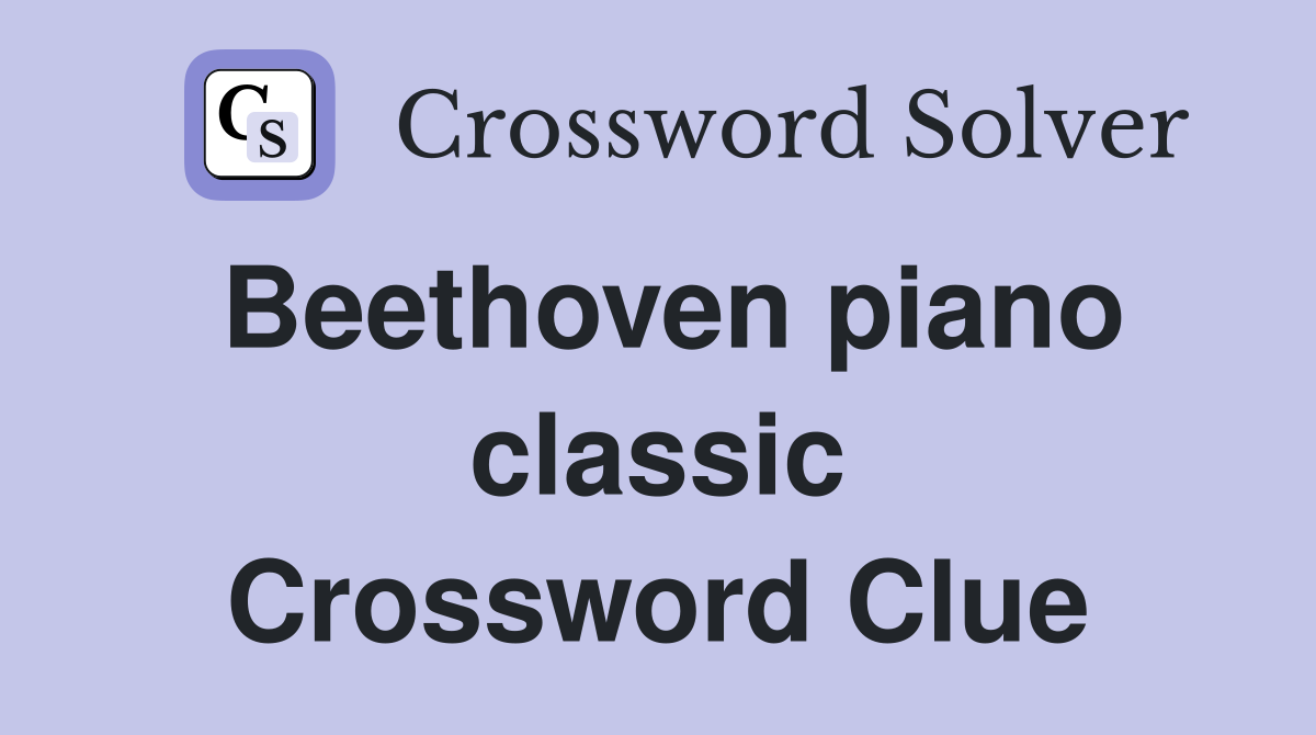 Beethoven piano classic Crossword Clue