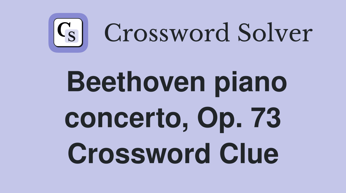 Beethoven piano concerto, Op. 73 Crossword Clue