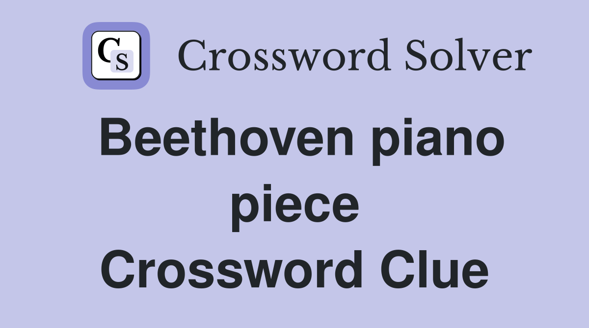 Beethoven piano piece Crossword Clue