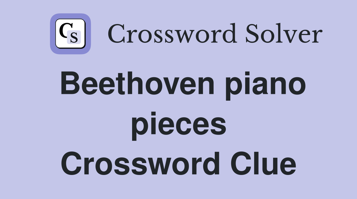 Beethoven piano pieces Crossword Clue