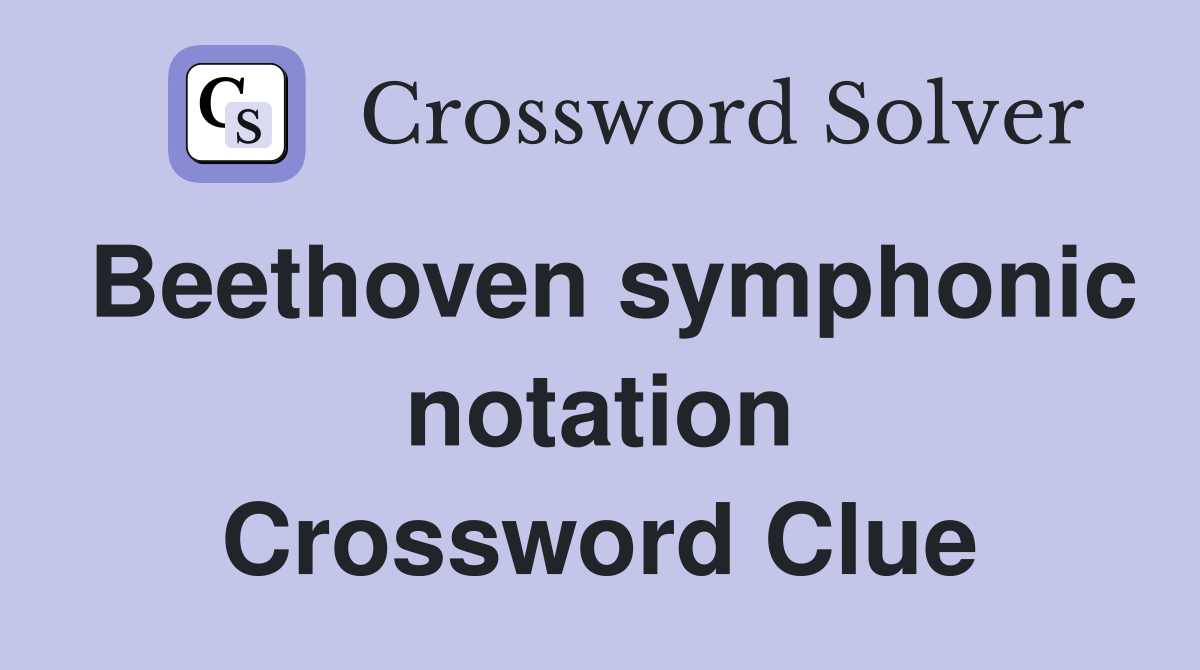 Beethoven symphonic notation Crossword Clue
