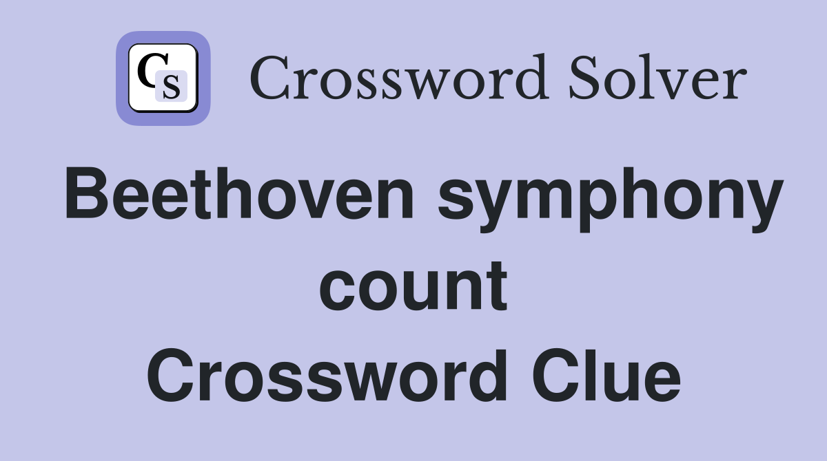 Beethoven symphony count Crossword Clue