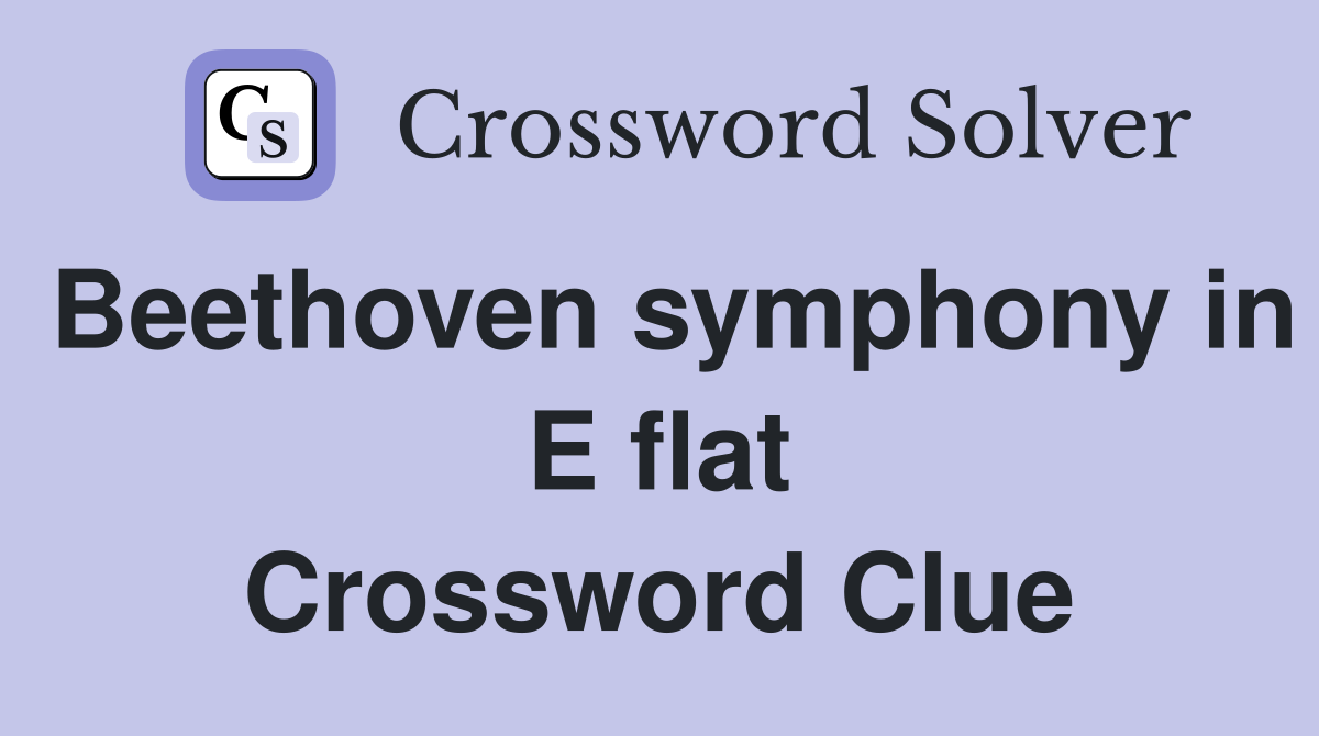 Beethoven symphony in E flat Crossword Clue