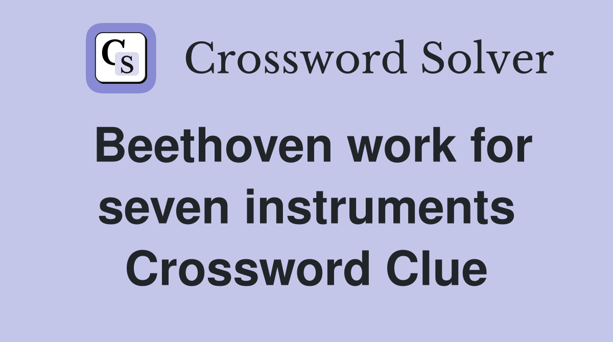 Beethoven work for seven instruments Crossword Clue