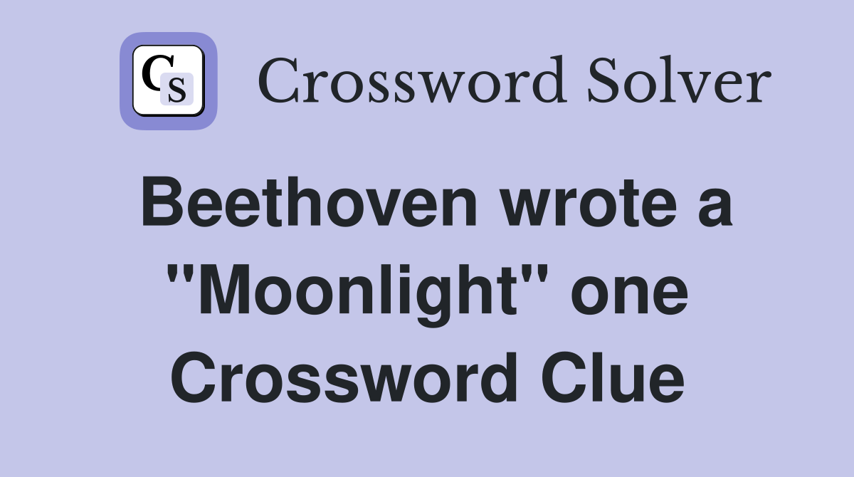 Beethoven wrote a "Moonlight" one Crossword Clue