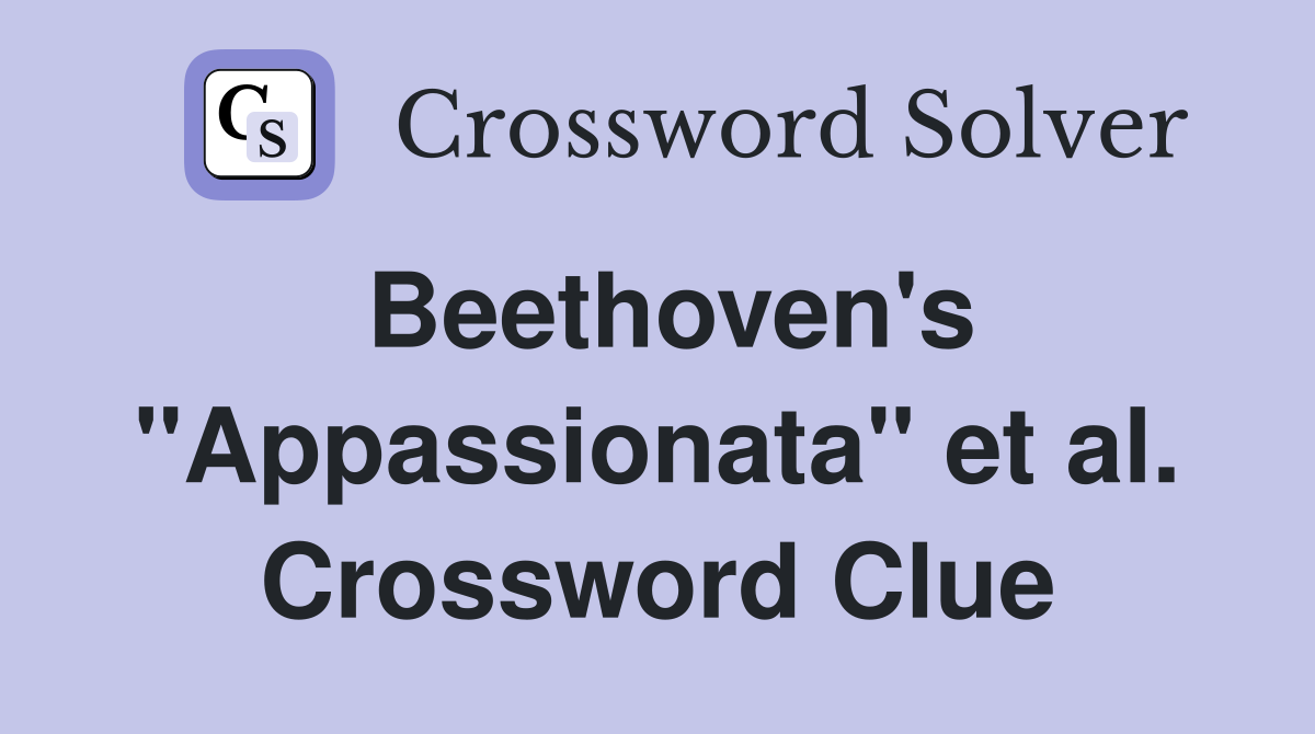 Beethoven's "Appassionata" et al. Crossword Clue