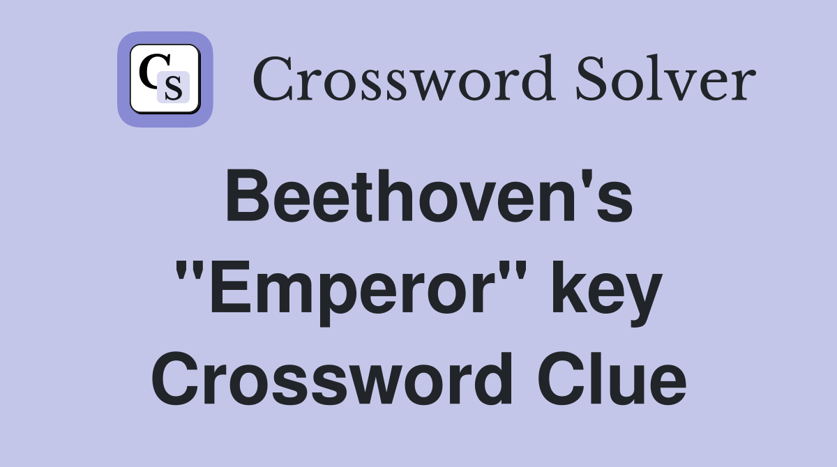 Beethoven's "Emperor" key Crossword Clue