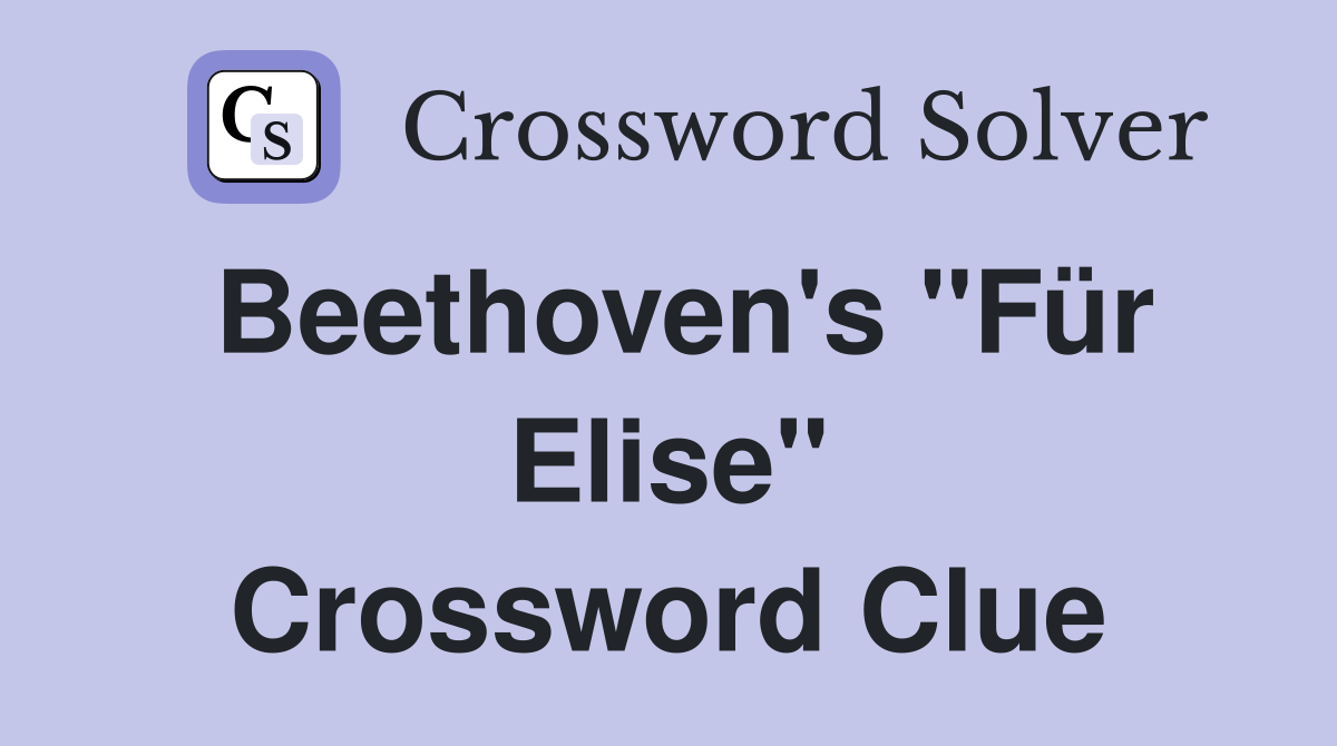 Beethoven's "Für Elise" Crossword Clue