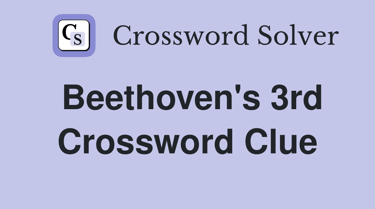 Beethoven's 3rd Crossword Clue