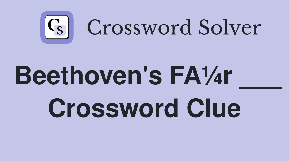 Beethoven's FA¼r ___ Crossword Clue