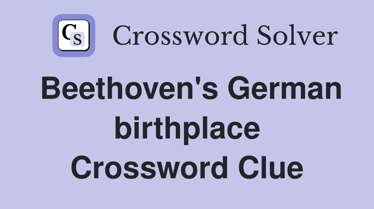 Beethoven's German birthplace Crossword Clue
