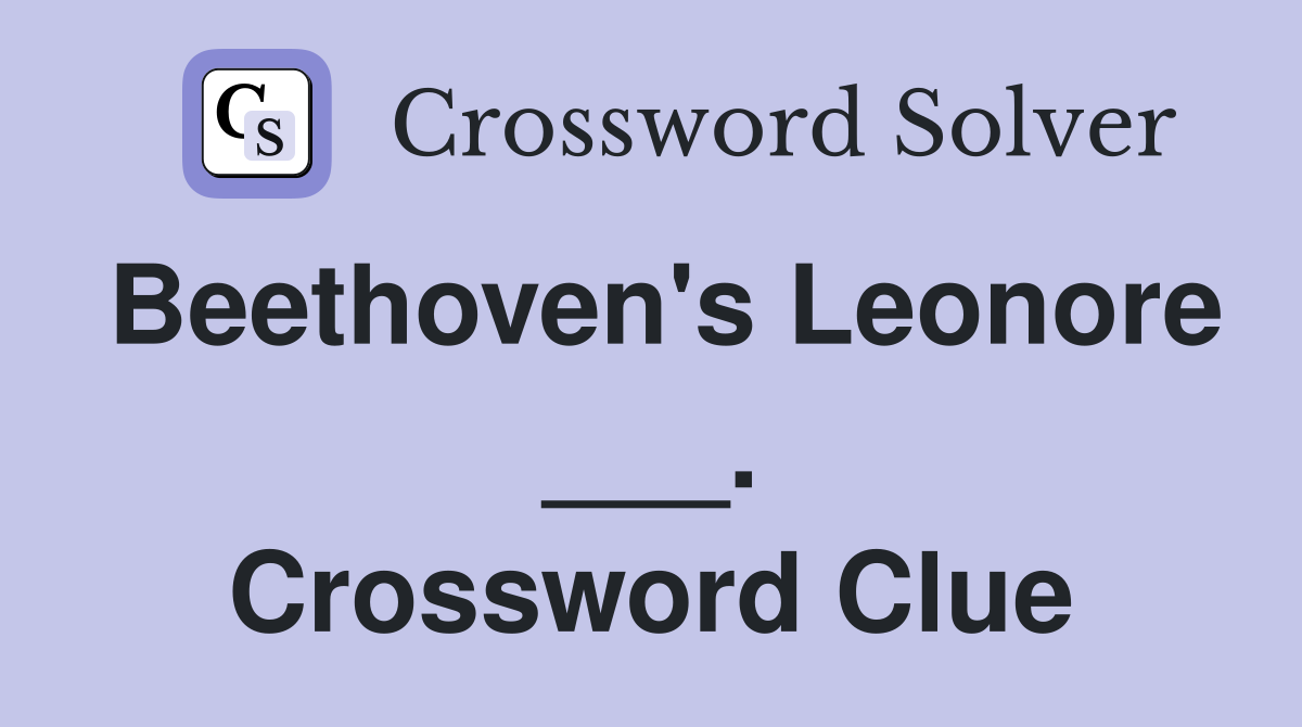 Beethoven's Leonore ___. Crossword Clue