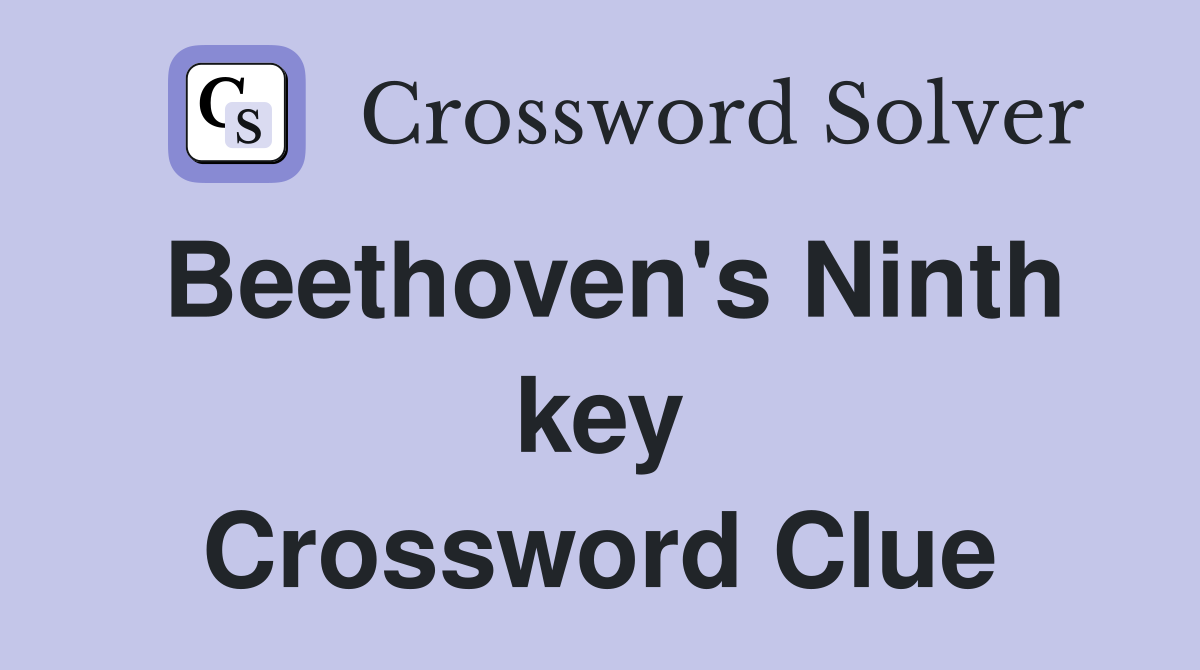 Beethoven's Ninth key Crossword Clue