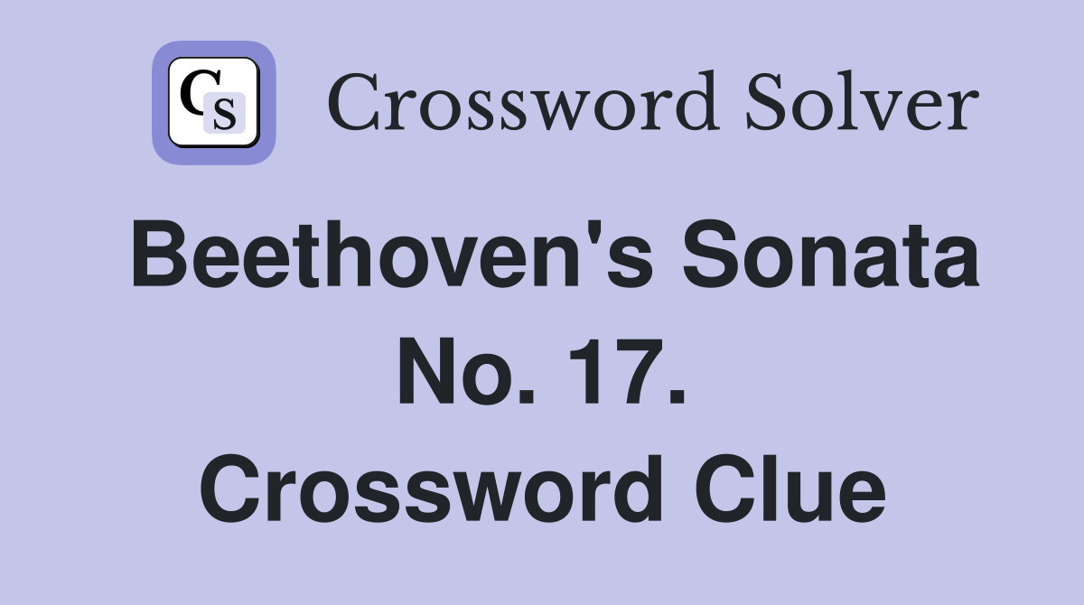 Beethoven's Sonata No. 17. Crossword Clue