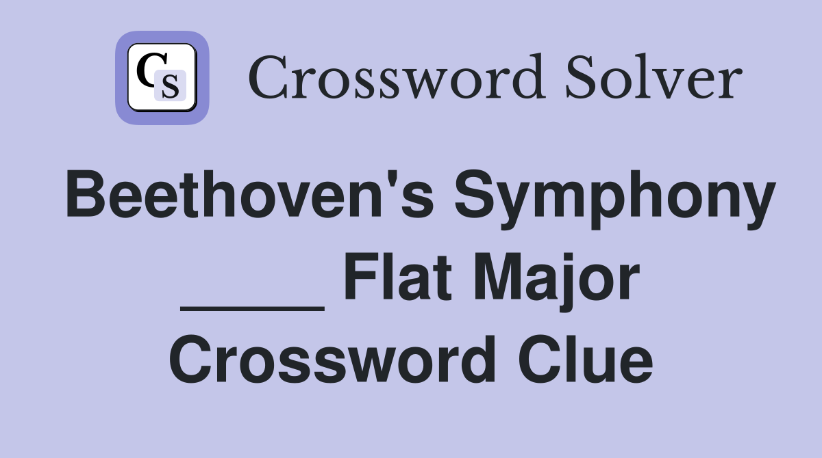 Beethoven's Symphony ____ Flat Major Crossword Clue