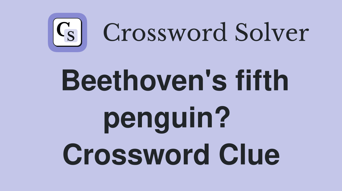 Beethoven's fifth penguin?  Crossword Clue