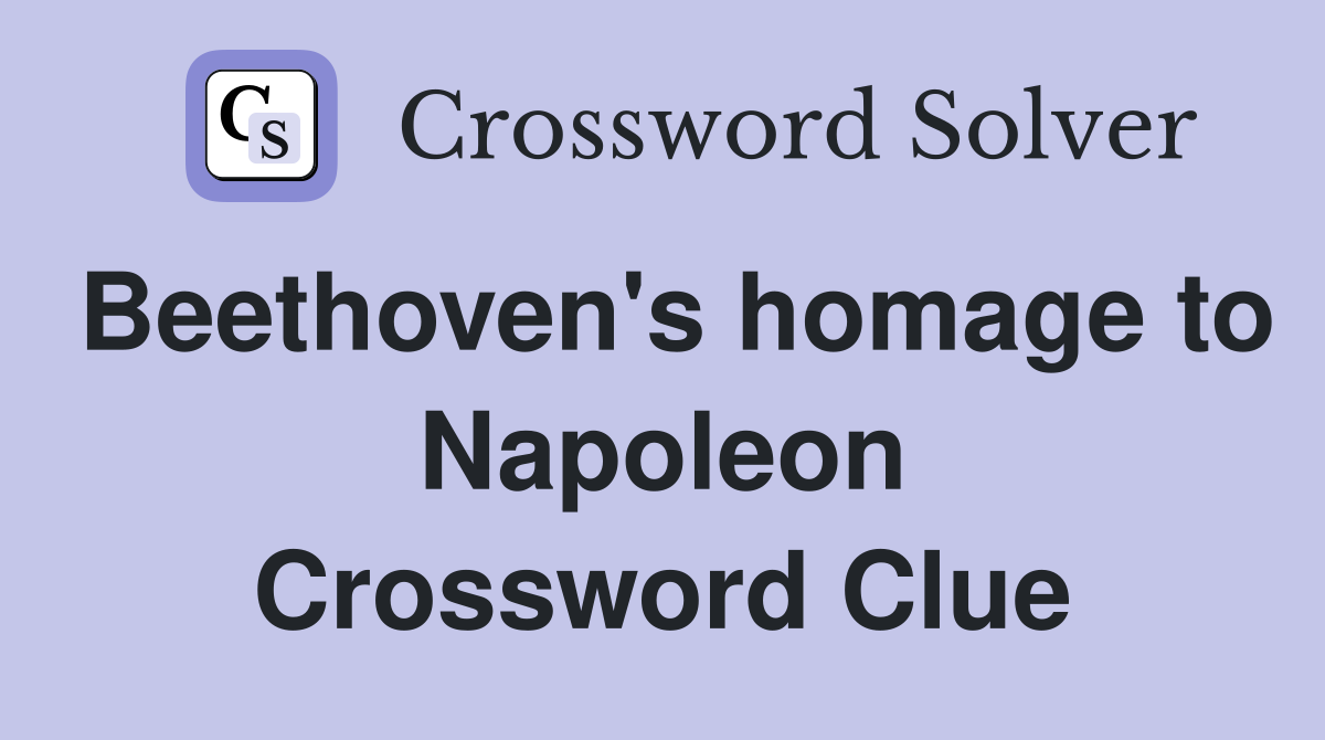 Beethoven's homage to Napoleon Crossword Clue